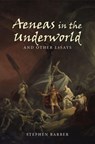 Aeneas in the Underworld and Other Essays - Stephen Barber - 9781965646267