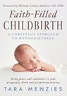 Menzies, T: Faith-Filled Childbirth - Tara Menzies - 9781965653364