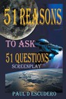 51 Reasons to Ask 51 Questions Screenplay - Paul D Escudero - 9781965732212