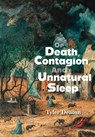 Of Death, Contagion, and Unnatural Sleep - Tyler Deaton - 9781965784068