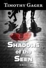 Shadows of the Seen - Timothy Gager - 9781965784099
