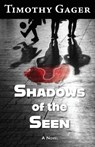 Shadows of the Seen - Timothy Gager - 9781965784105