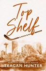 Top Shelf (Special Edition) - Teagan Hunter - 9781965946343