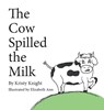 The Cow Spilled the Milk - Kristy Knight - 9781965950401