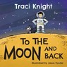 To the Moon and Back - Traci Knight - 9781965950456