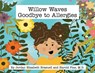 Willow Waves Goodbye to Allergies - Jordan Elizabeth Brasuell - 9781965950524