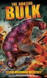 The Amazing Bulk: The Novelization - Atom Mudman Bezecny - 9781966037378