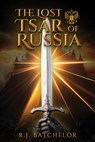 The Lost Tsar of Russia - R. J. Batchelor - 9781966074250