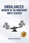 Unbalanced: Memoir of an Immigrant Math Teacher - Yellow Heights - 9781966074472
