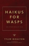 Haikus For WASPs: And Other Peculiar Folk - Tyler Moulton - 9781966074571