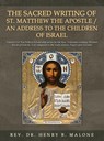 Malone, H: Sacred Writing of St. Matthew the Apostle / An Ad - Rev. Henry B. Malone - 9781966088424