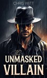 The Unmasked Villain - Chris Witt - 9781966263043