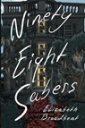Ninety-Eight Sabers - Elizabeth Broadbent - 9781966387114