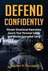 Defend Confidently - Stephen Mazzagatti - 9781966395300