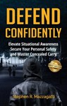 Defend Confidently - Stephen Mazzagatti - 9781966395621