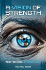 A Vision of Strength The Michael Chronicles - Michael Irons - 9781966418122