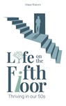 Life on the Fifth Floor: Thriving in Our 50s - Dana Waters - 9781966430056