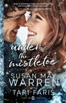 Under the Mistletoe - Tari Faris ; Susan May Warren - 9781966463115