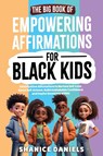 The Big Book of Empowering Affirmations for Black Kids - Shanice Daniels - 9781966485001