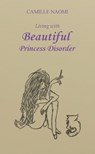 Living with Beautiful Princess Disorder - Camille Naomi - 9781966565963