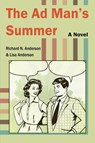 The Ad Man's Summer - Richard N. Anderson ; Lisa Anderson - 9781966607038