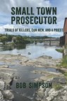 Small Town Prosecutor - Bob Simpson - 9781966607069
