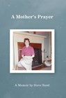 A Mother's Prayer - Steve Rand - 9781966607397