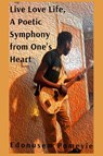 Live Love Life, A Poetic Symphony from One's Heart - Edonusem H. A. Y. Pomeyie - 9781966607427