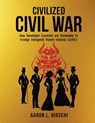 Civilized Civil War - Aaron L. Hirschi - 9781966625193