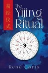 The Yijing Ritual - René Goris - 9781966652168
