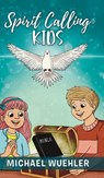 Spirit Calling Kids - Michael Wuehler - 9781966652441