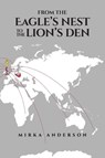 From the Eagle's Nest to the Lion's Den - Mirka Anderson - 9781966652878