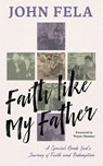 Faith like My Father - John Fela - 9781966786672