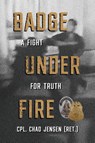 Badge Under Fire - Chad Jensen - 9781966786818