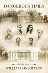 Dangerous Times - William Kinsolving - 9781966799184