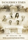 Dangerous Times - William Kinsolving - 9781966799191
