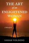 The Art of an Enlightened Woman: A Manifesto - Sarah Voldeng - 9781966799863