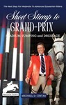 SHORT STIRRUP TO GRAN-PRIX - Michael D. Cintas - 9781966823407
