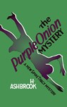 The Purple Onion Mystery - H. Ashbrook - 9781966916000