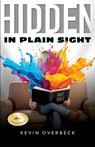 Hidden in Plain Sight - Kevin Overbeck - 9781966972037