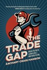 The Trade Gap: Break the Rules. Learn a Skill. Own Your Future. - Zachary Craig Hanson - 9781967115112