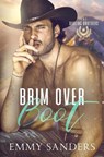 Brim Over Boot (The Darling Brothers Book 2) - Emmy Sanders - 9781967130122