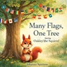 Many Flags, One Tree Starring Oakley the Squirrel - Johanna Sparrow - 9781967148820