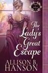The Lady's Great Escape - Allison B Hanson - 9781967169078