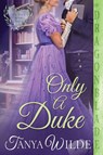 Only a Duke - Tanya Wilde - 9781967169764