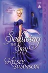 Seducing the Spy - Kelsey Swanson - 9781967169948