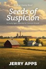 Seeds of Suspicion: A County Agent Searches for Common Ground - Jerry Apps - 9781967311002