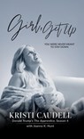 Girl, Get Up: You Were Never Meant to Stay Down - Kristi Caudell - 9781967386307