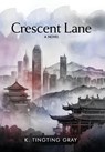 Crescent Lane - K. TingTing Gray - 9781967458066