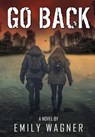 Go Back - Emily Wagner - 9781967547180